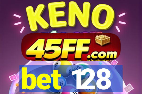 bet 128